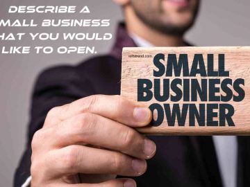 Describe A Small Business That You Would Like To Open.