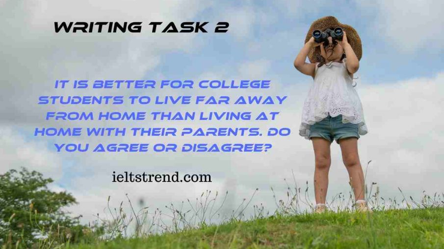 It Is Better For College Students To Live (Writing Task 2)