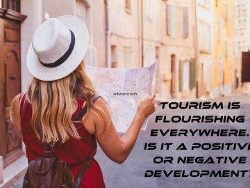 Tourism Is Flourishing Everywhere. Is It A Positive Or Negative Development?