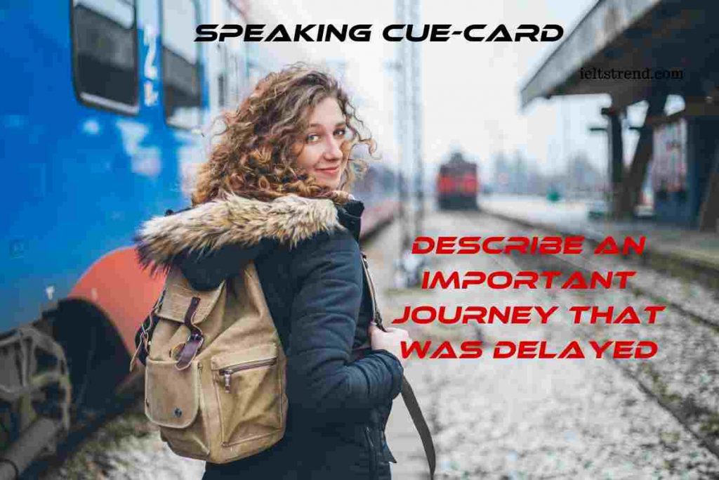 Describe an Important Journey That was Delayed