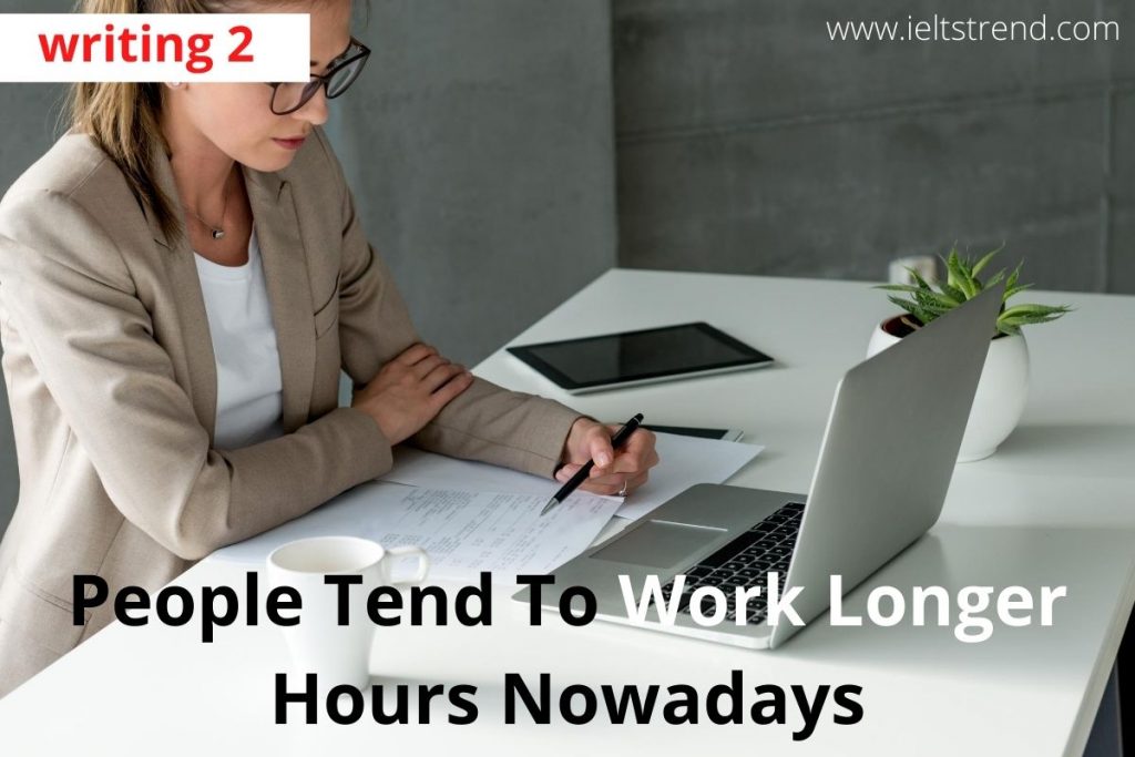 People Tend To Work Longer Hours Nowadays