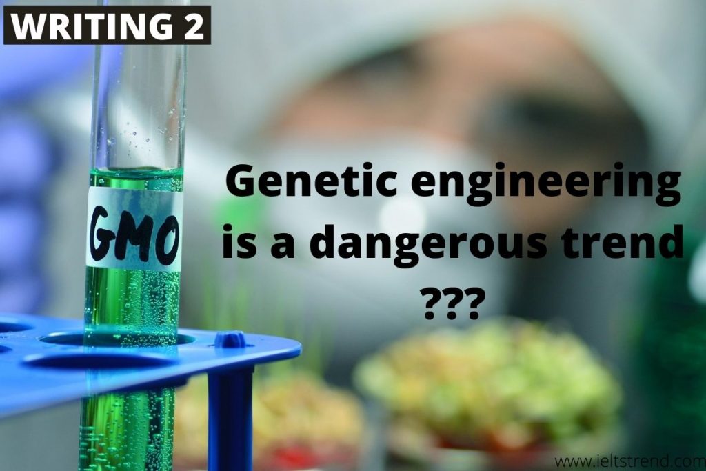 Genetic engineering is a dangerous trend.