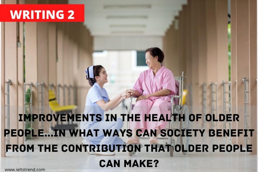 In what ways can society benefit from the contribution that older people can make_ (1)