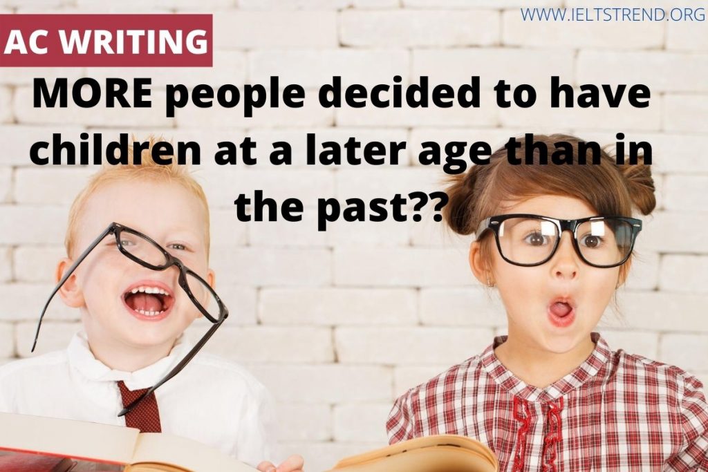 More people decided to have children at a later age than in the past__ (3)