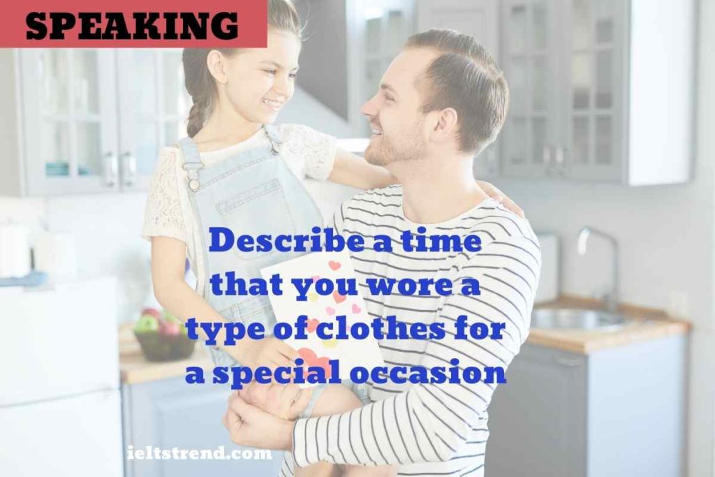 Describe a time that you wore a type of clothes for a special occasion.