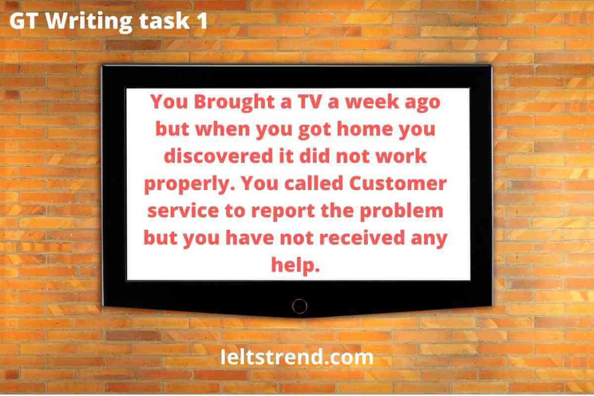 IELTS-Trend General Writing Task 1 Sample 1 You Brought a TV a week ago but when you got home you discovered