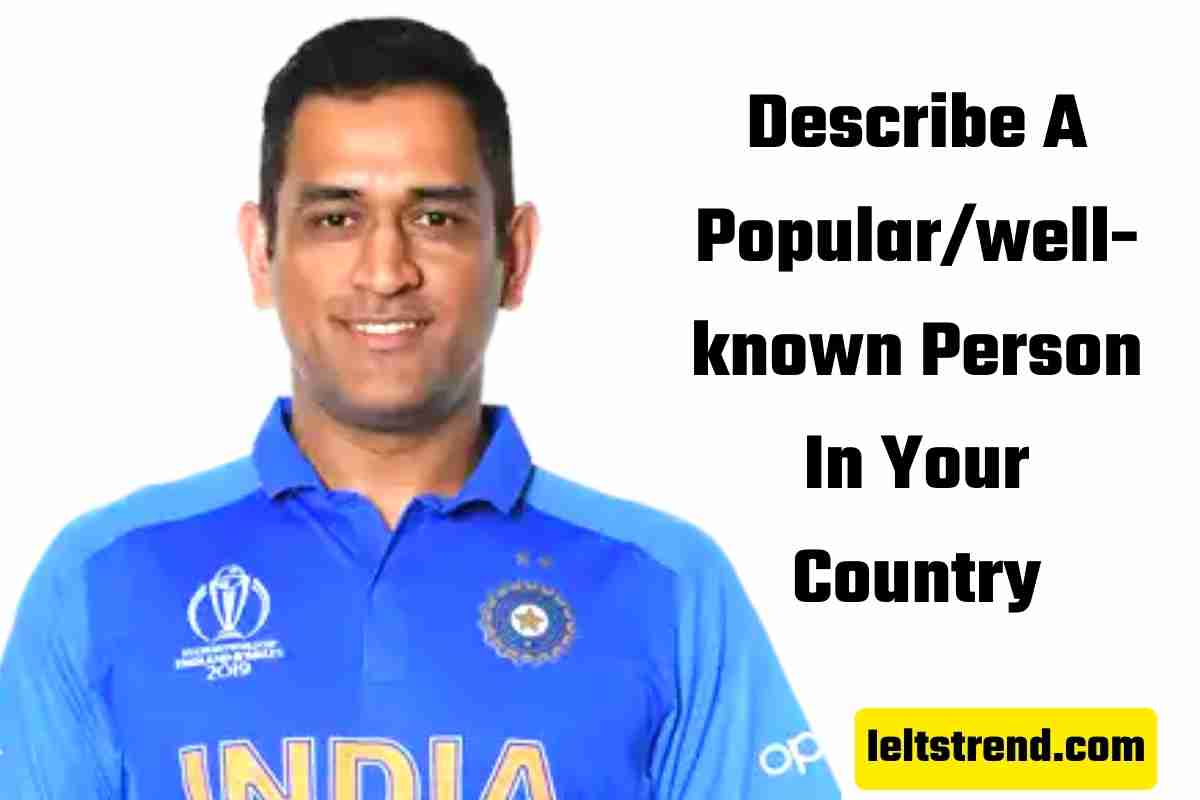 Describe A Popularwell-known Person In Your Country