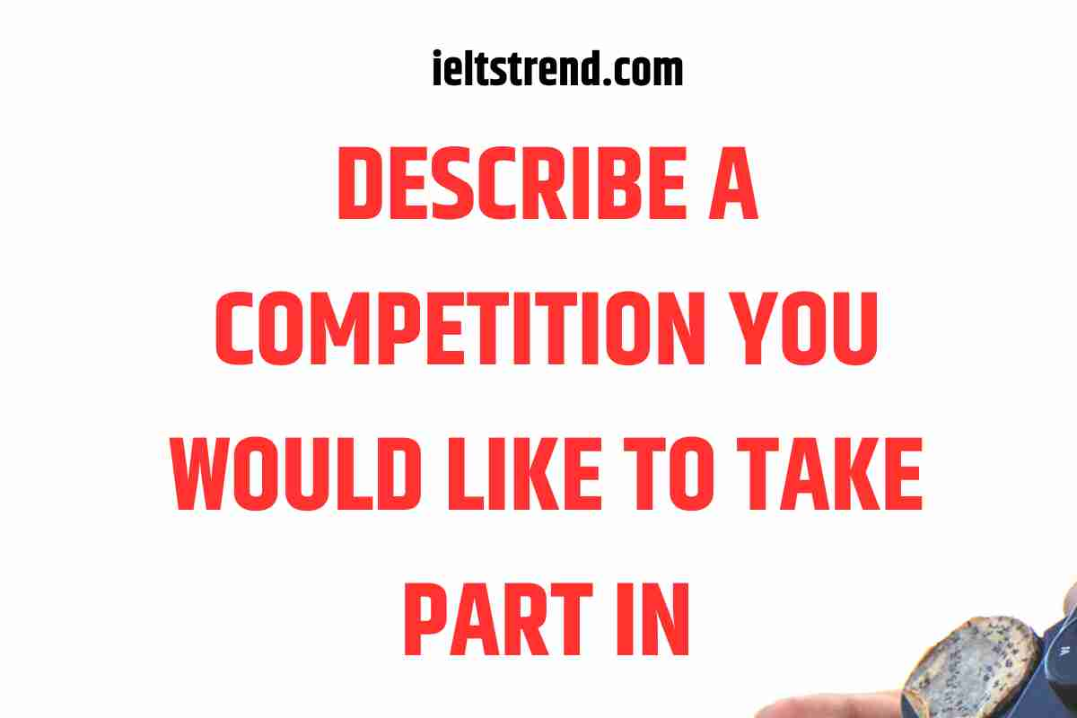 Describe a competition you would like to take part in