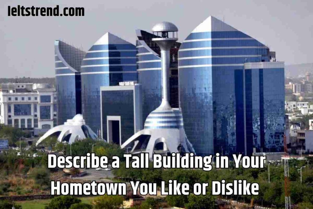 Describe a Tall Building in Your Hometown You Like or Dislike 