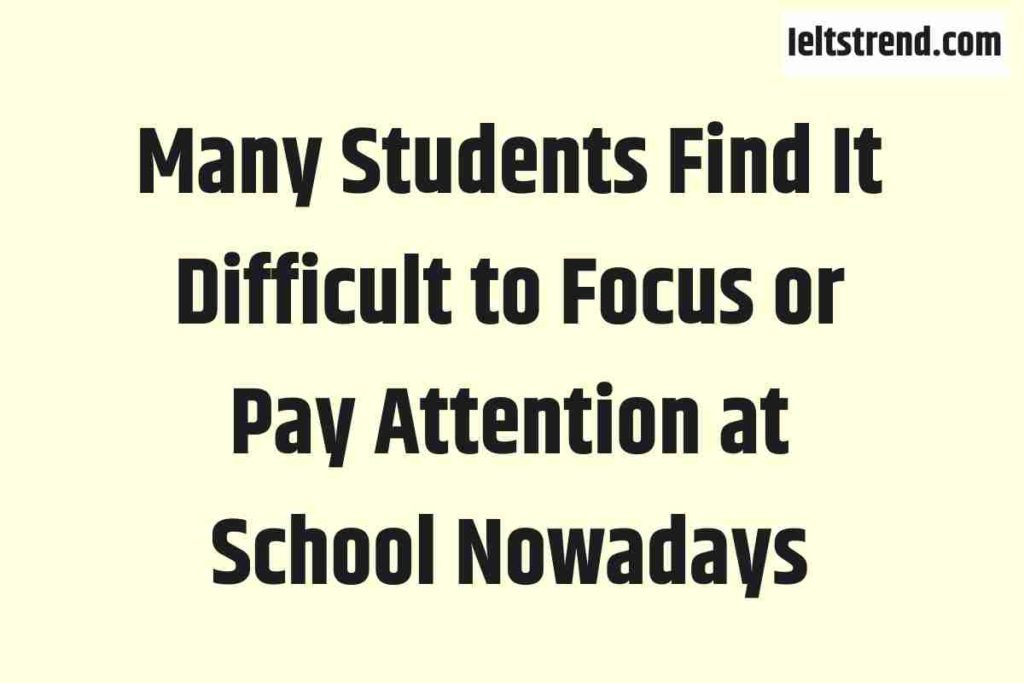 Many Students Find It Difficult to Focus or Pay Attention at School Nowadays