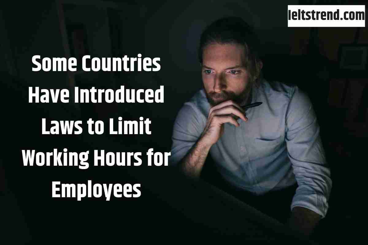 Some Countries Have Introduced Laws to Limit Working Hours for Employees