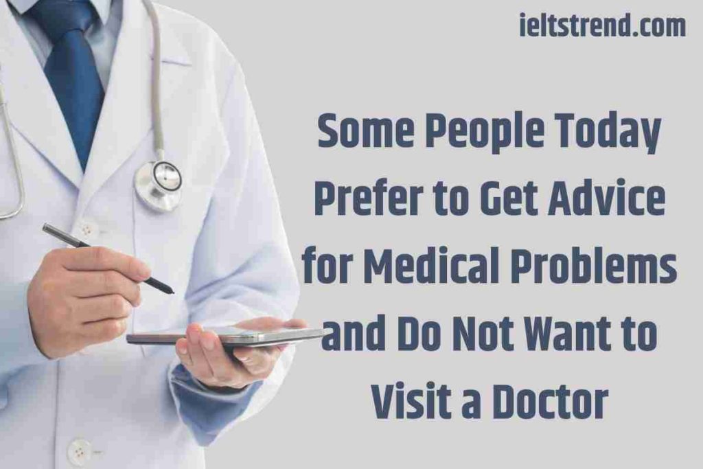 Some People Today Prefer to Get Advice for Medical Problems and Do Not Want to Visit a Doctor