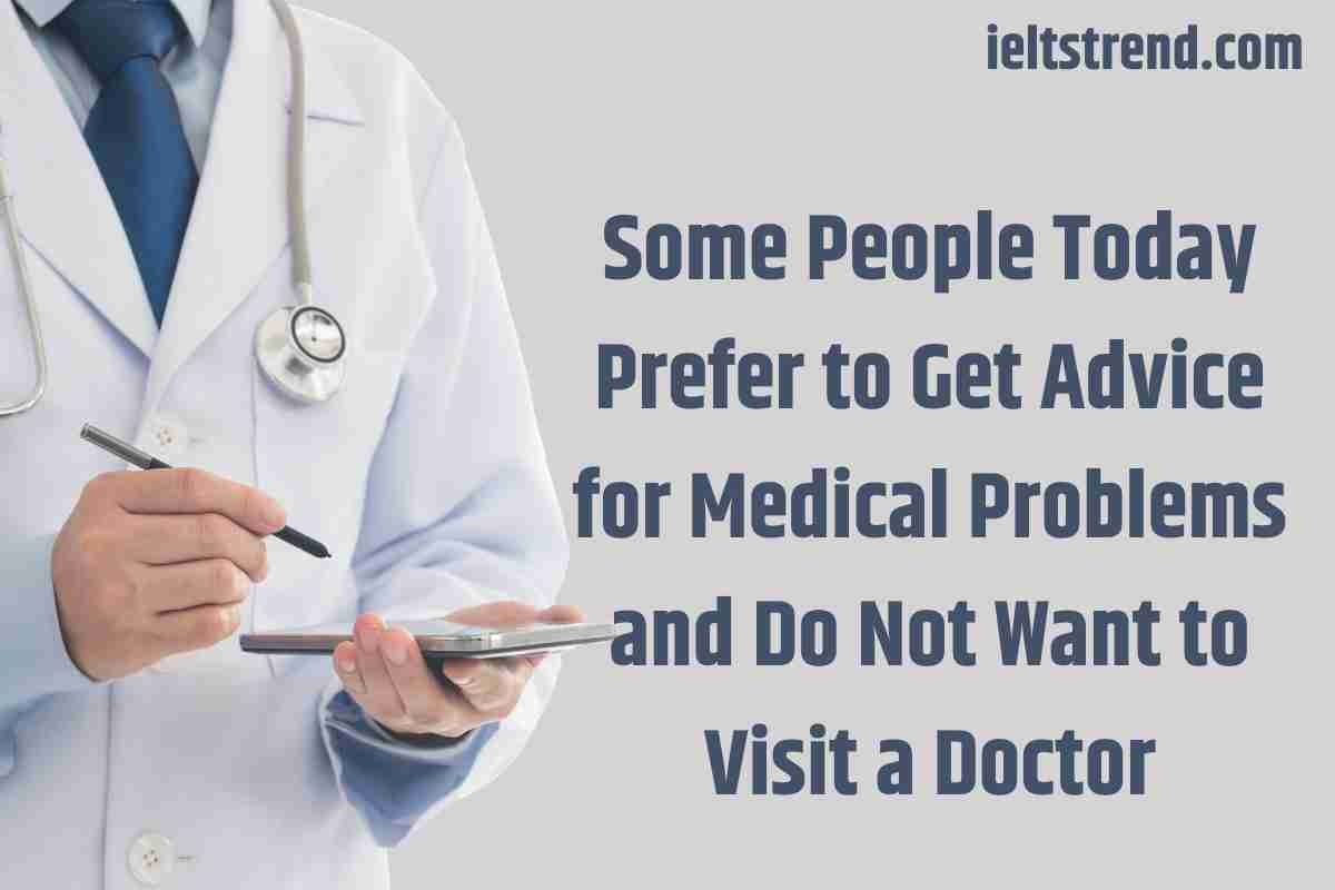 Some People Today Prefer to Get Advice for Medical Problems and Do Not Want to Visit a Doctor