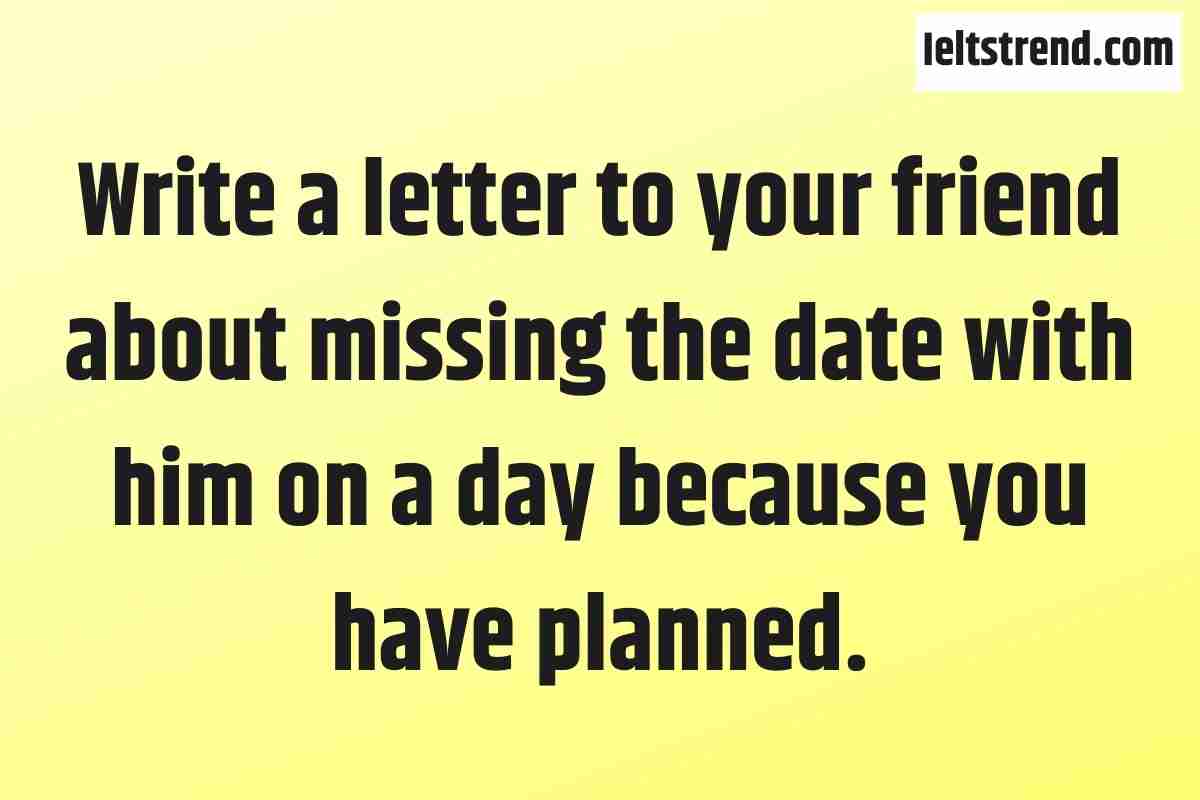 Write a Letter to Your Friend About Missing the Date With Him on a Day (1)