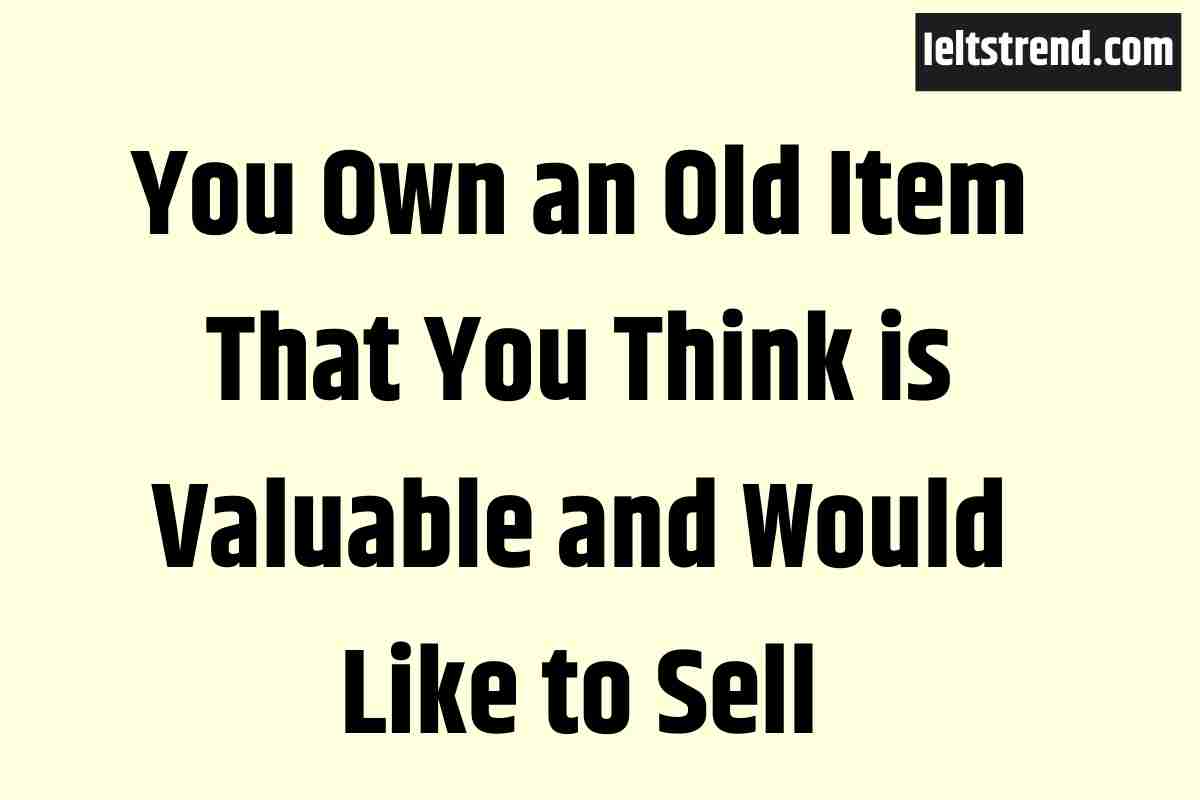 You Own an Old Item That You Think is Valuable and Would Like to Sell
