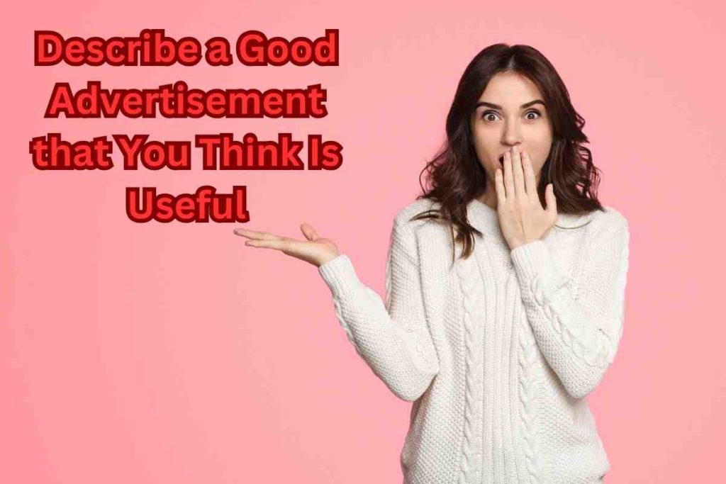 Describe a Good Advertisement that You Think Is Useful