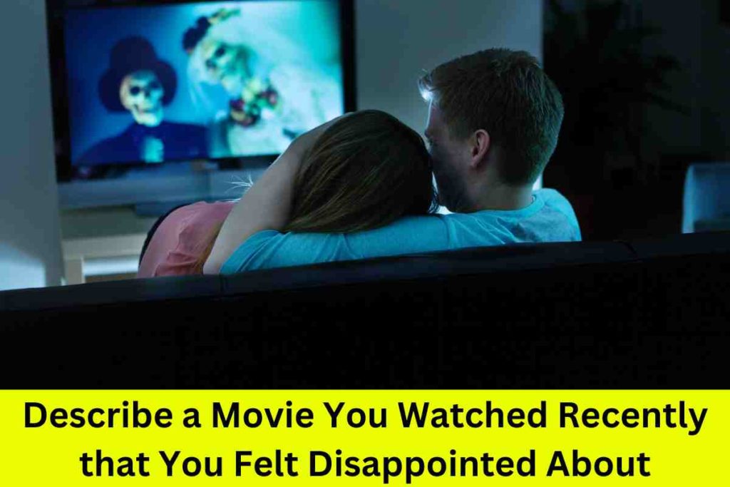 Describe a Movie You Watched Recently that You Felt Disappointed About