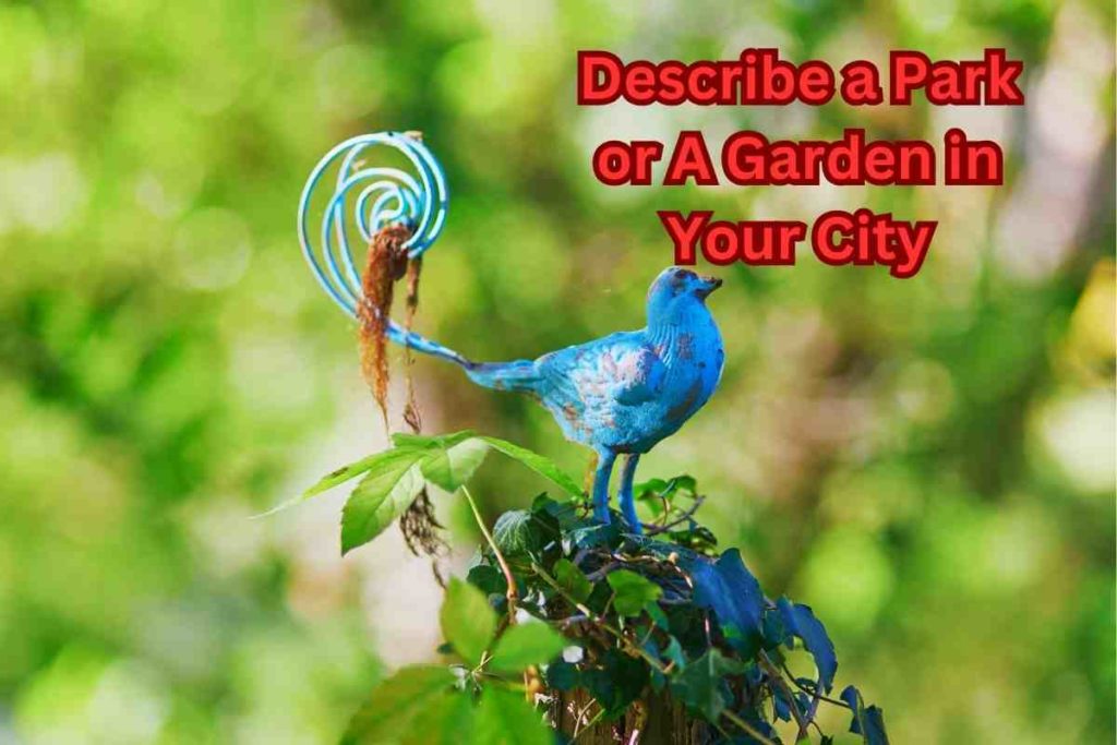 Describe a Park or A Garden in Your City