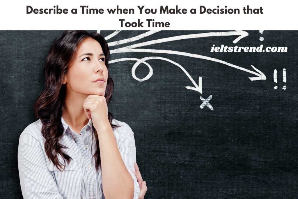 Describe a Time when You Make a Decision that Took Time