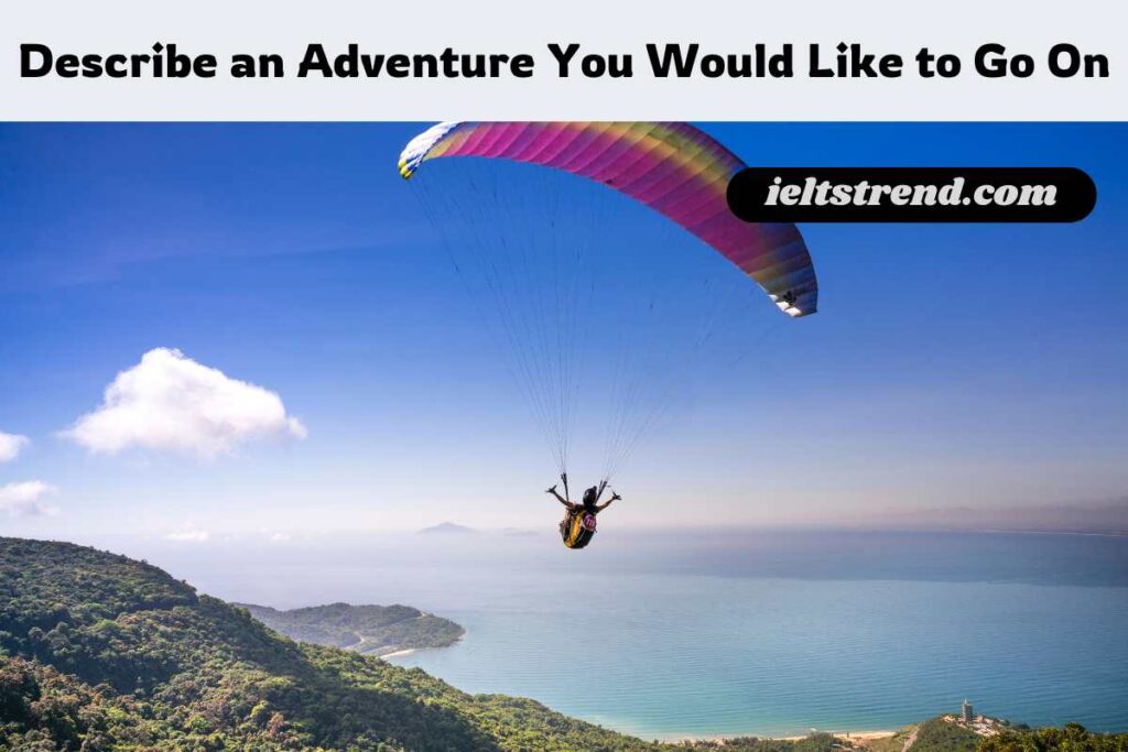 Describe an Adventure You Would Like to Go On