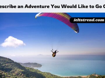 Describe an Adventure You Would Like to Go On