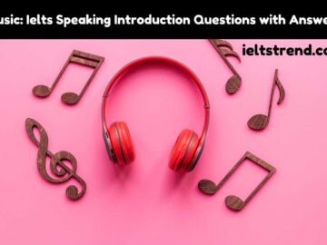 Music: Ielts Speaking Introduction Questions with Answers