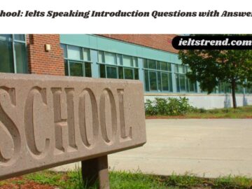 School: Ielts Speaking Introduction Questions with Answers