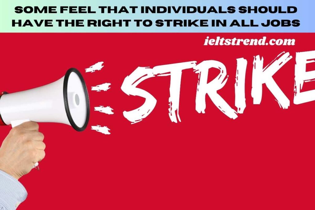 Some Feel that Individuals Should Have the Right to Strike in All Jobs, While Others Feel There Are Exceptions.