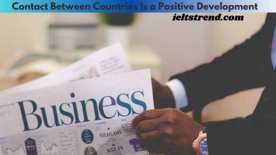 Some People Say that Increasing Business and Cultural Contact Between Countries Is a Positive Development