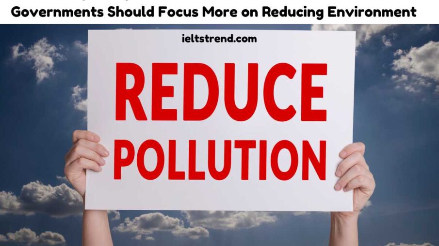 Some People Say that To Prevent Illness and Disease, and Governments Should Focus More on Reducing Environment