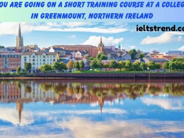 You Are Going on A Short Training Course at A College in Greenmount, Northern Ireland