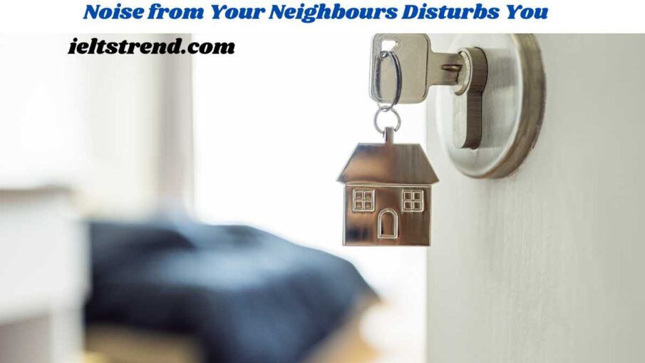 You Currently Live in A Rental Apartment, and The Noise from Your Neighbours Disturbs You